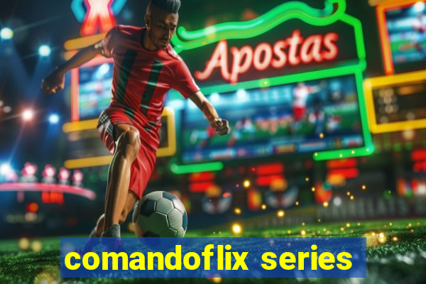 comandoflix series